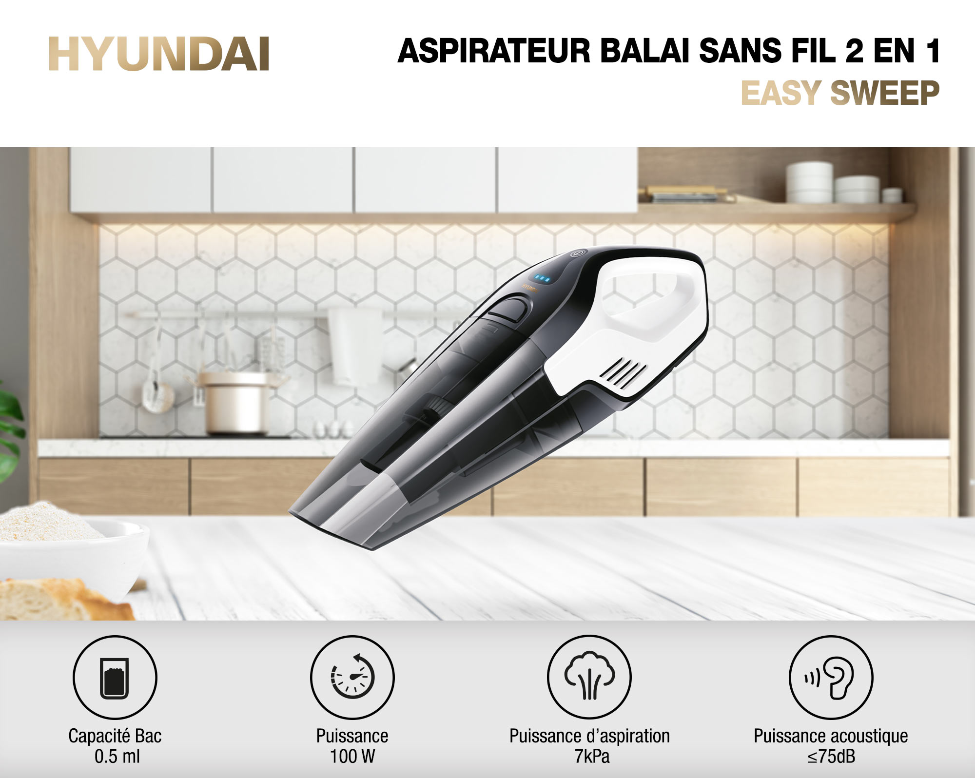 Aspirateur à main Hyundai Easy Sweep posé en cuisine, avec ses caractéristiques : bac 0,5 L, 100 W, aspiration 7 kPa, ≤ 75 dB